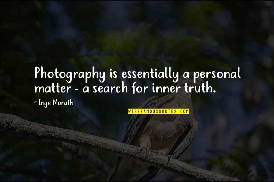 Personal Matter Quotes By Inge Morath: Photography is essentially a personal matter - a