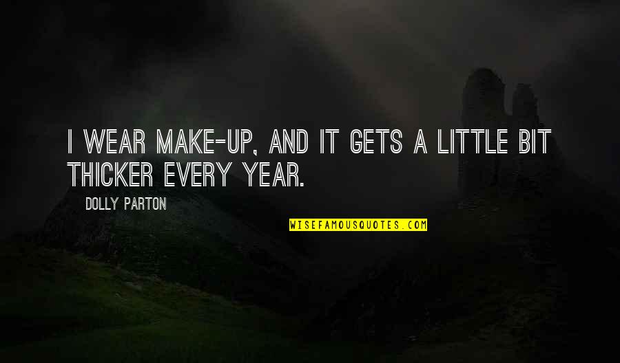 Personal Message Quotes By Dolly Parton: I wear make-up, and it gets a little Personal Message Quotes By Dolly Parton: I wear make-up, and it gets a little