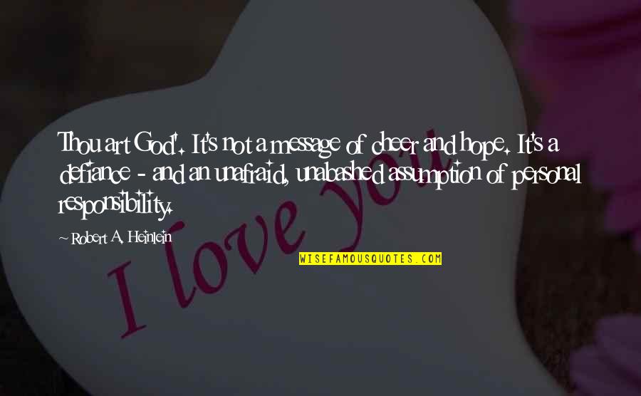 Personal Message Quotes By Robert A. Heinlein: Thou art God'. It's not a message of Personal Message Quotes By Robert A. Heinlein: Thou art God'. It's not a message of