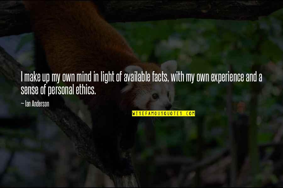 Personal Mind Quotes By Ian Anderson: I make up my own mind in light