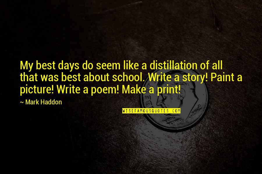 Personal Mottos Quotes By Mark Haddon: My best days do seem like a distillation Personal Mottos Quotes By Mark Haddon: My best days do seem like a distillation