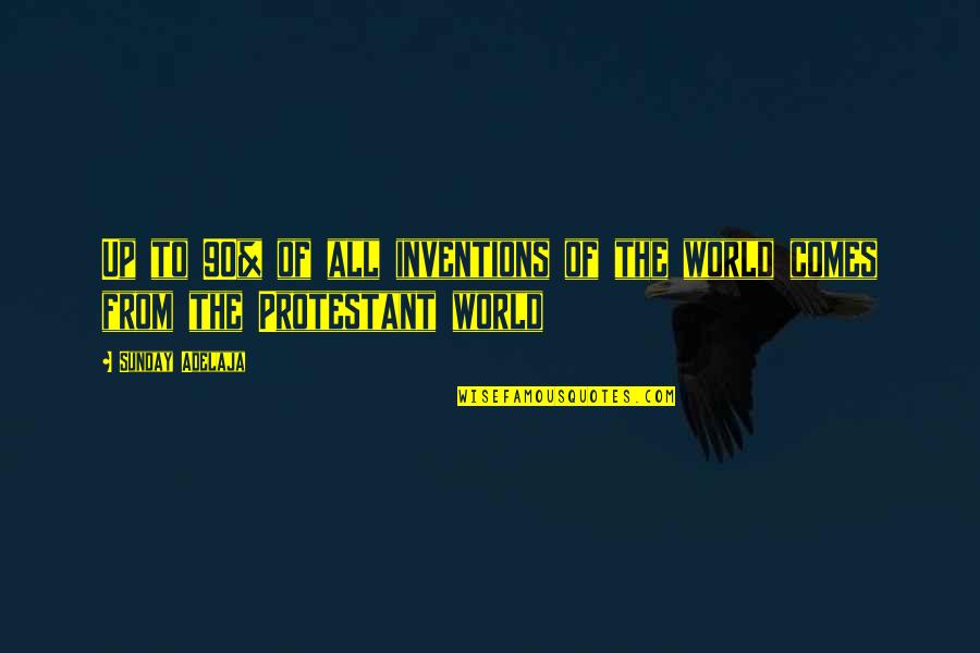 Personal Mottos Quotes By Sunday Adelaja: Up to 90% of all inventions of the