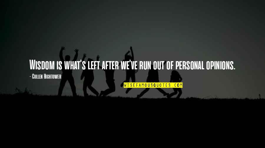 Personal Opinions Quotes By Cullen Hightower: Wisdom is what's left after we've run out