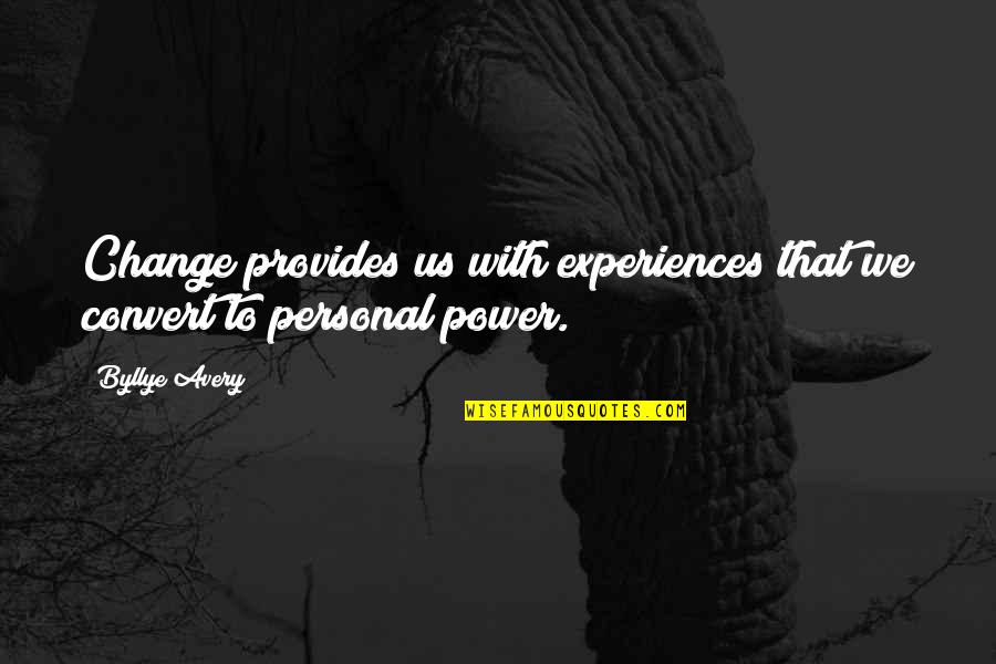 Personal Power Quotes By Byllye Avery: Change provides us with experiences that we convert