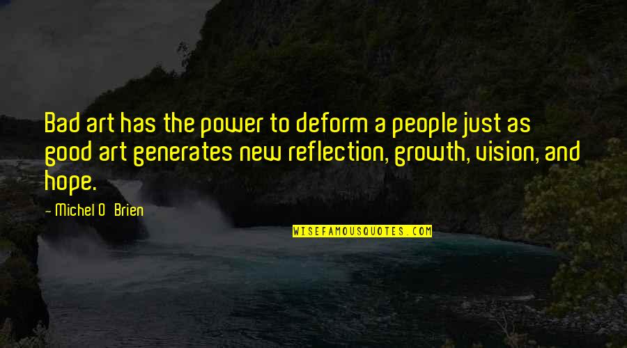 Personal Power Quotes By Michel O'Brien: Bad art has the power to deform a