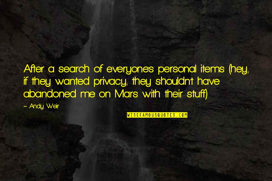 Personal Privacy Quotes By Andy Weir: After a search of everyone's personal items (hey,
