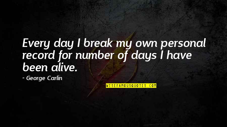 Personal Record Quotes By George Carlin: Every day I break my own personal record