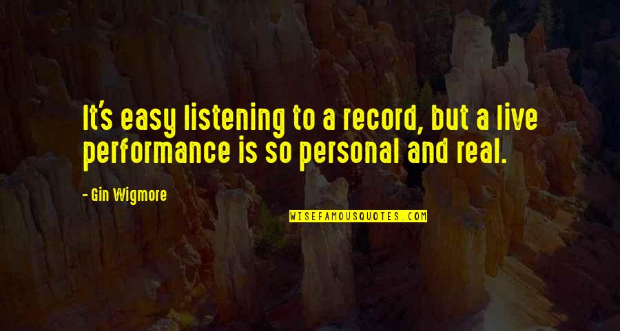 Personal Record Quotes By Gin Wigmore: It's easy listening to a record, but a