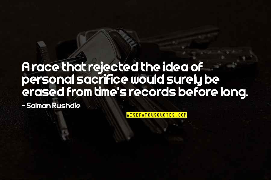 Personal Record Quotes By Salman Rushdie: A race that rejected the idea of personal