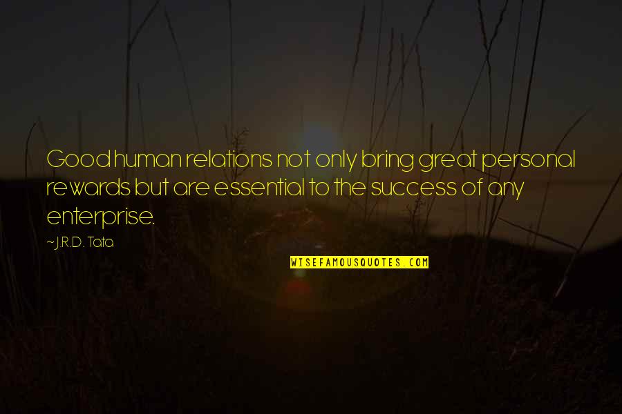 Personal Relations Quotes By J.R.D. Tata: Good human relations not only bring great personal Personal Relations Quotes By J.R.D. Tata: Good human relations not only bring great personal