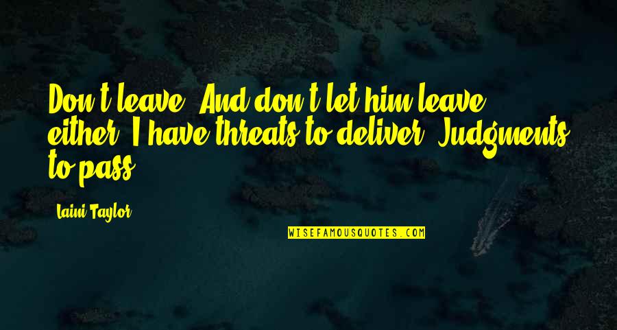 Personal Relations Quotes By Laini Taylor: Don't leave. And don't let him leave, either. Personal Relations Quotes By Laini Taylor: Don't leave. And don't let him leave, either.