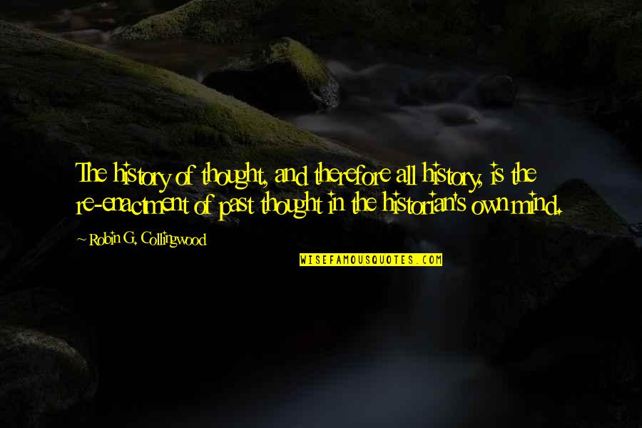 Personal Relations Quotes By Robin G. Collingwood: The history of thought, and therefore all history, Personal Relations Quotes By Robin G. Collingwood: The history of thought, and therefore all history,