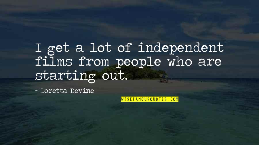 Personal Renewal Quotes By Loretta Devine: I get a lot of independent films from