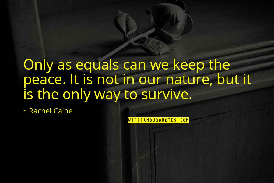 Personal Responsibility Quotes Quotes By Rachel Caine: Only as equals can we keep the peace.