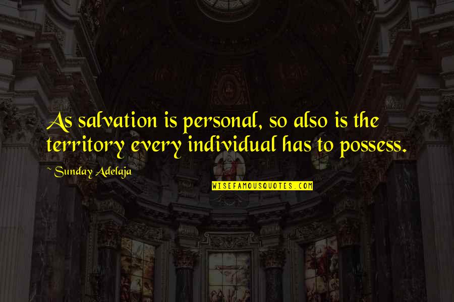 Personal Salvation Quotes By Sunday Adelaja: As salvation is personal, so also is the