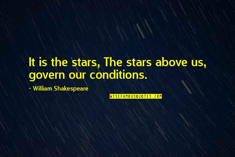 Personal Saviour Quotes By William Shakespeare: It is the stars, The stars above us,