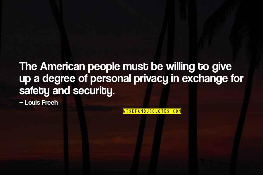 Personal Security Quotes By Louis Freeh: The American people must be willing to give Personal Security Quotes By Louis Freeh: The American people must be willing to give