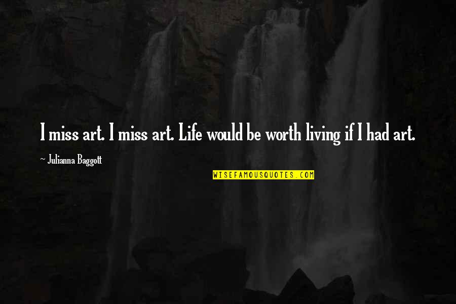 Personal Statement Opening Quotes By Julianna Baggott: I miss art. I miss art. Life would