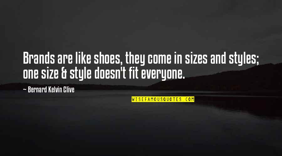 Personal Style Quotes By Bernard Kelvin Clive: Brands are like shoes, they come in sizes Personal Style Quotes By Bernard Kelvin Clive: Brands are like shoes, they come in sizes