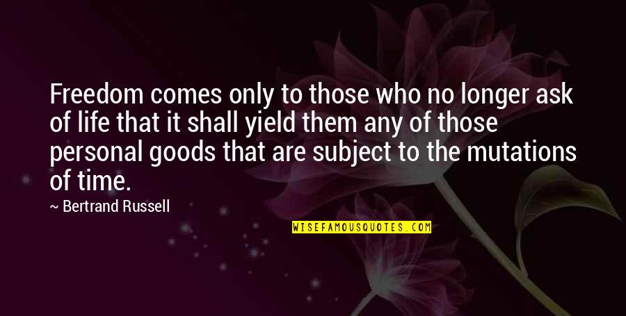 Personal Time Quotes By Bertrand Russell: Freedom comes only to those who no longer Personal Time Quotes By Bertrand Russell: Freedom comes only to those who no longer