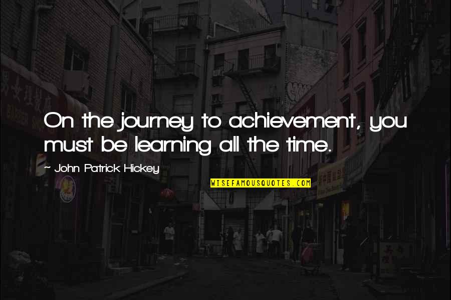 Personal Time Quotes By John Patrick Hickey: On the journey to achievement, you must be Personal Time Quotes By John Patrick Hickey: On the journey to achievement, you must be