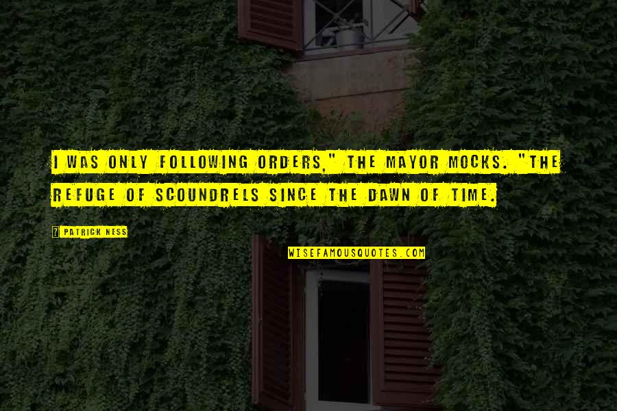 Personal Time Quotes By Patrick Ness: I was only following orders," the Mayor mocks. Personal Time Quotes By Patrick Ness: I was only following orders," the Mayor mocks.