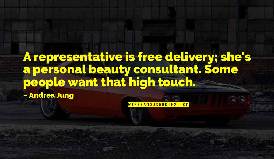 Personal Touch Quotes By Andrea Jung: A representative is free delivery; she's a personal