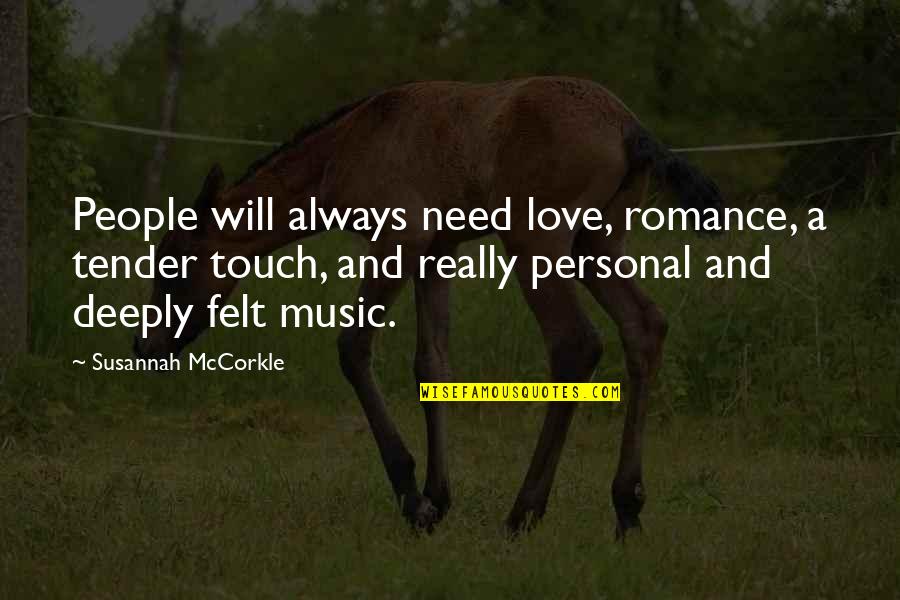 Personal Touch Quotes By Susannah McCorkle: People will always need love, romance, a tender