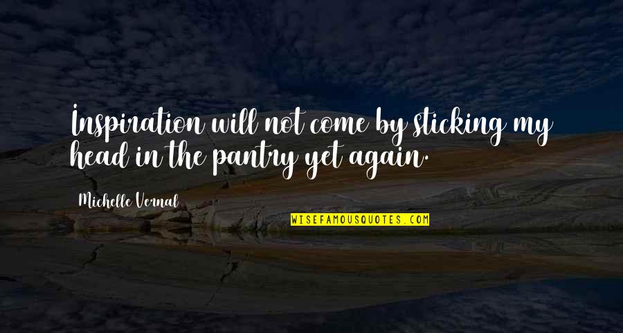 Personal Trainer Gym Quotes By Michelle Vernal: Inspiration will not come by sticking my head Personal Trainer Gym Quotes By Michelle Vernal: Inspiration will not come by sticking my head