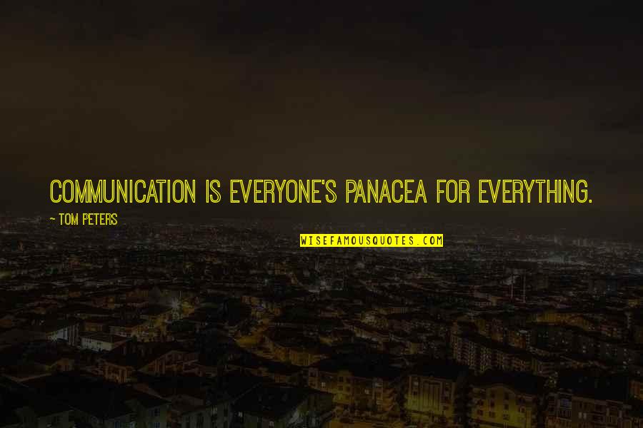 Personal Trainer Marketing Quotes By Tom Peters: Communication is everyone's panacea for everything.