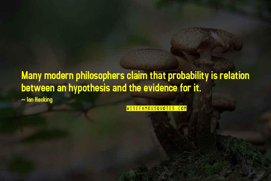 Personal Trainer Quote Quotes By Ian Hacking: Many modern philosophers claim that probability is relation Personal Trainer Quote Quotes By Ian Hacking: Many modern philosophers claim that probability is relation