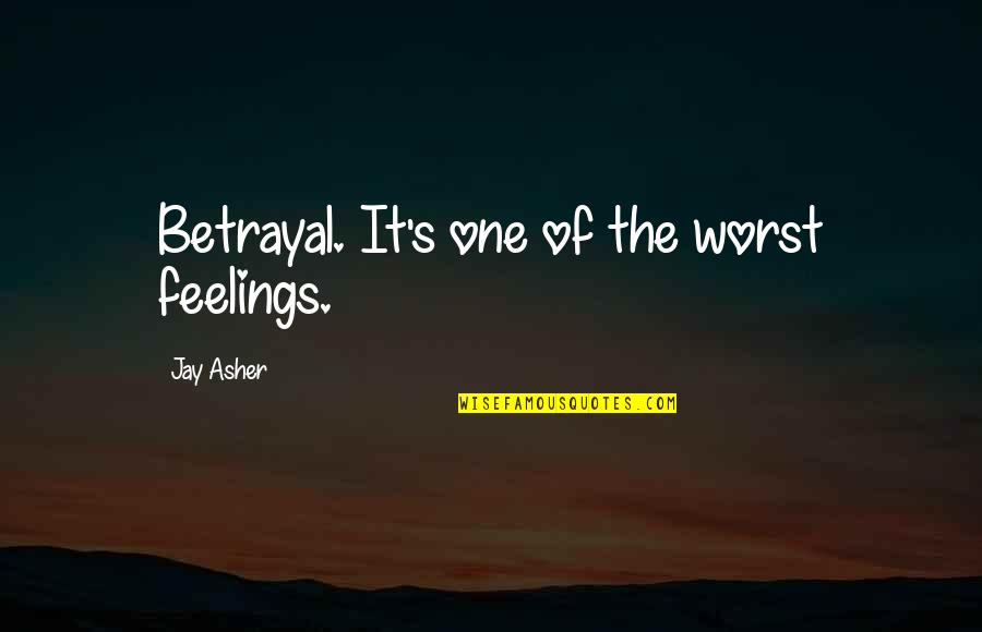 Personal Typo Quotes By Jay Asher: Betrayal. It's one of the worst feelings.