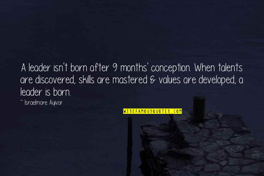 Personal Values Quotes By Israelmore Ayivor: A leader isn't born after 9 months' conception.