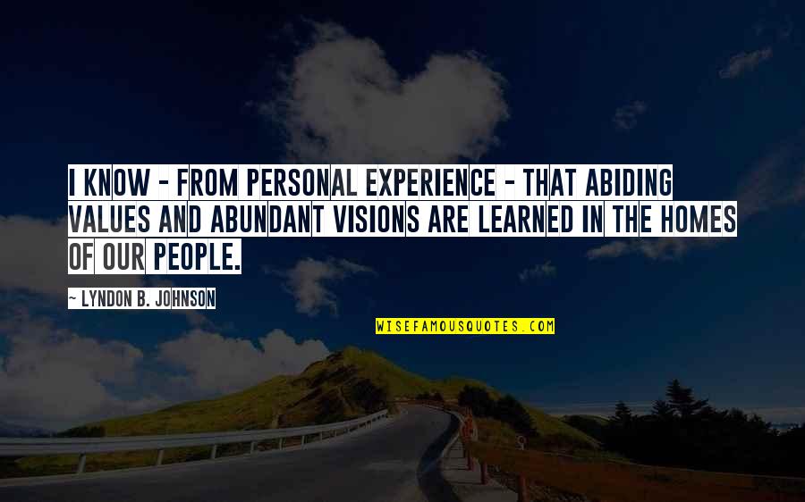 Personal Values Quotes By Lyndon B. Johnson: I know - from personal experience - that