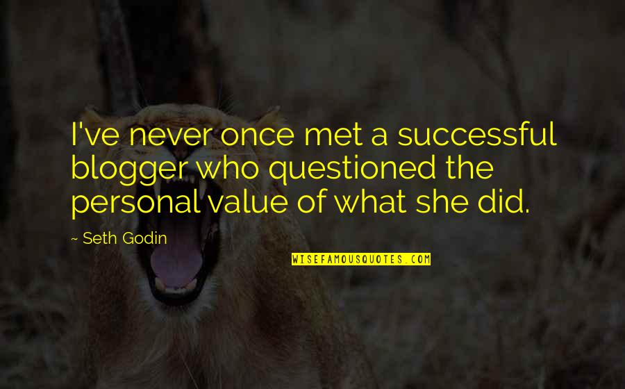 Personal Values Quotes By Seth Godin: I've never once met a successful blogger who