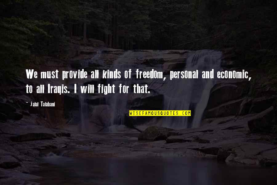 Personal Will Quotes By Jalal Talabani: We must provide all kinds of freedom, personal