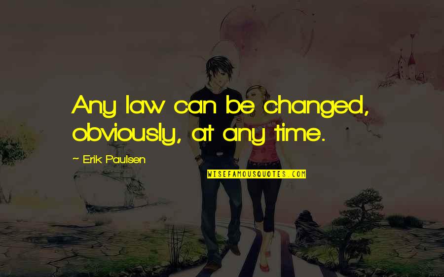 Personalised Canvas Quotes By Erik Paulsen: Any law can be changed, obviously, at any