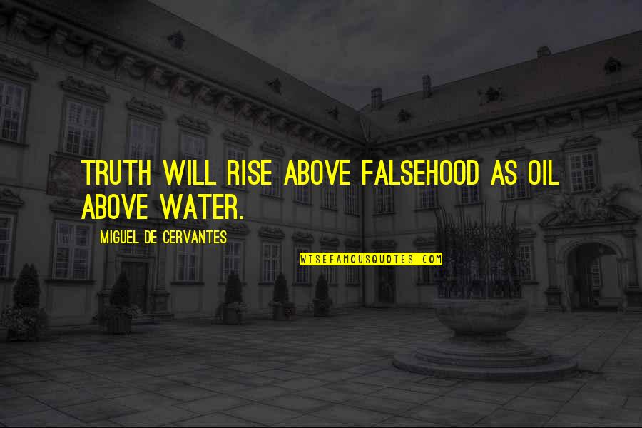 Personalised Prints Quotes By Miguel De Cervantes: Truth will rise above falsehood as oil above