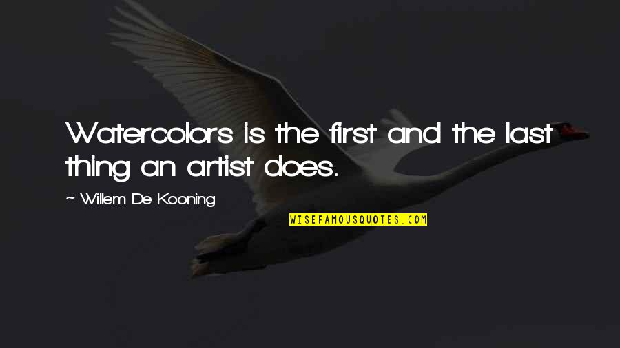 Personalised Wall Art Quotes By Willem De Kooning: Watercolors is the first and the last thing