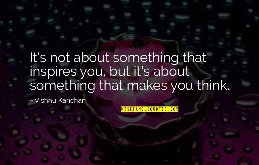 Personalised Wall Quotes By Vishnu Kanchan: It's not about something that inspires you, but