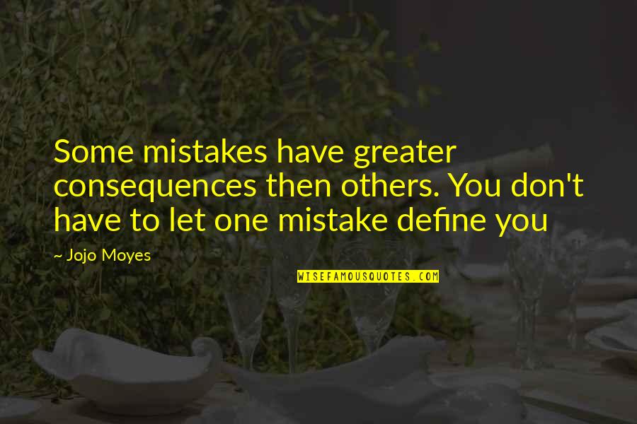 Personalitatea Referat Quotes By Jojo Moyes: Some mistakes have greater consequences then others. You Personalitatea Referat Quotes By Jojo Moyes: Some mistakes have greater consequences then others. You