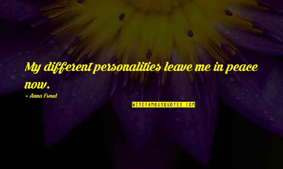 Personalities Different Quotes By Anna Freud: My different personalities leave me in peace now. Personalities Different Quotes By Anna Freud: My different personalities leave me in peace now.