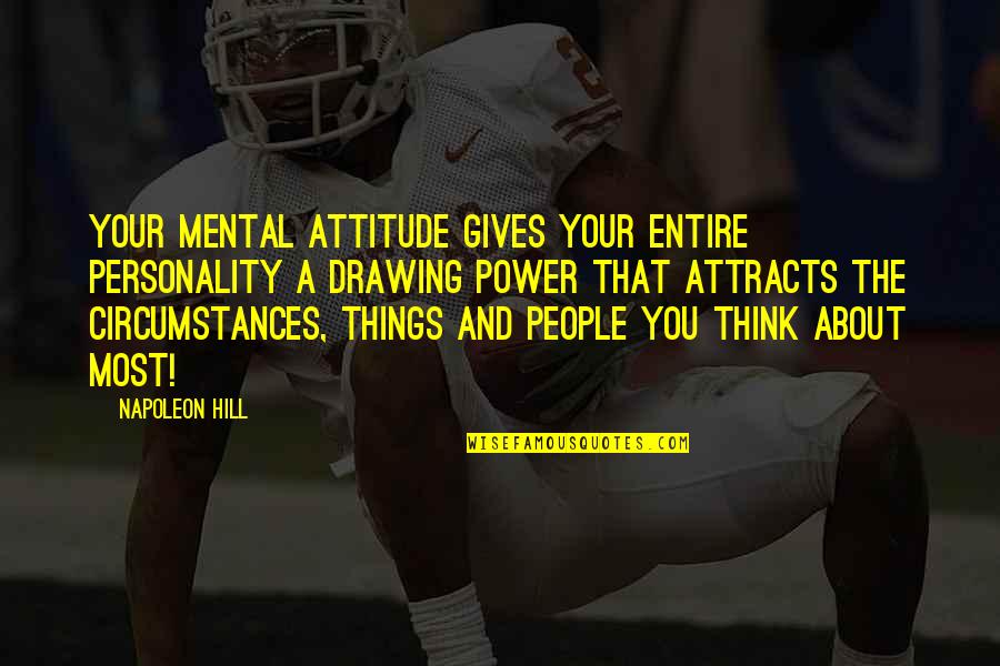 Personality And Attitude Quotes By Napoleon Hill: Your mental attitude gives your entire personality a