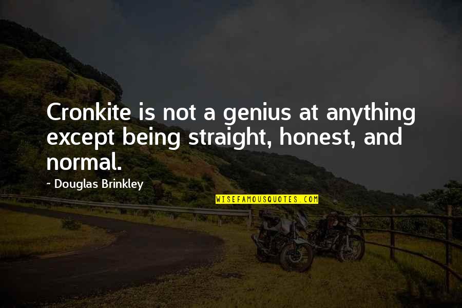 Personality And Leadership Quotes By Douglas Brinkley: Cronkite is not a genius at anything except