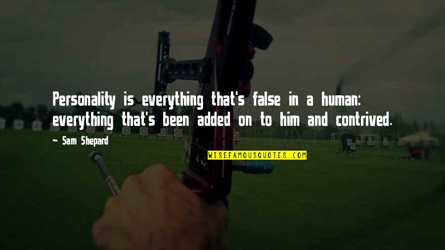 Personality And Quotes By Sam Shepard: Personality is everything that's false in a human: Personality And Quotes By Sam Shepard: Personality is everything that's false in a human: