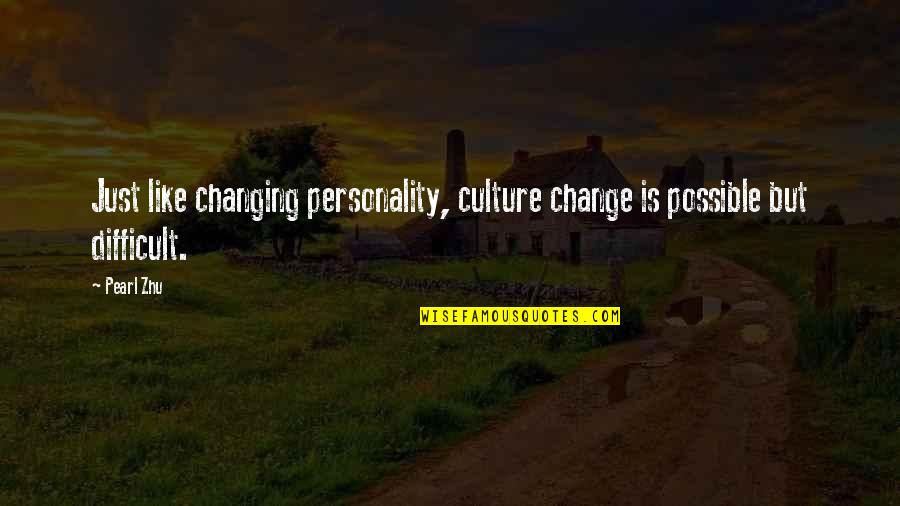 Personality Change Quotes By Pearl Zhu: Just like changing personality, culture change is possible