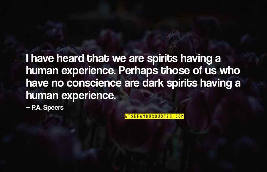 Personality Disorders Quotes By P.A. Speers: I have heard that we are spirits having