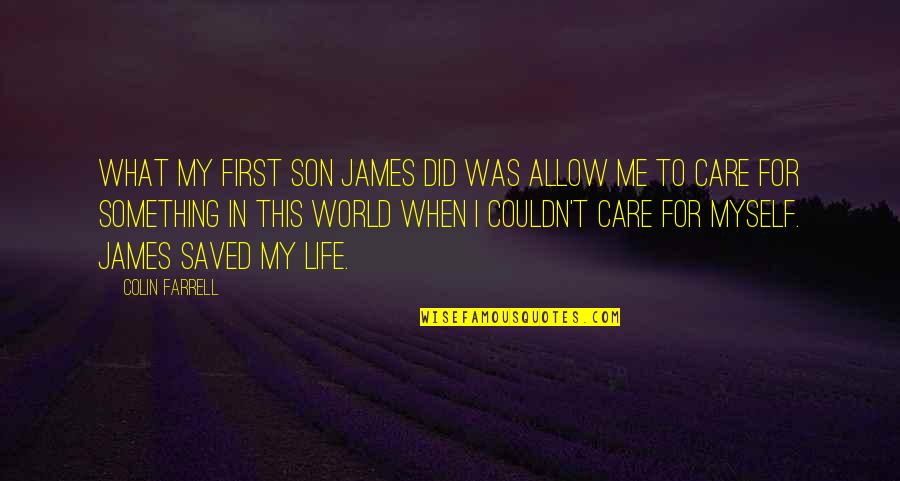 Personality For Facebook Quotes By Colin Farrell: What my first son James did was allow