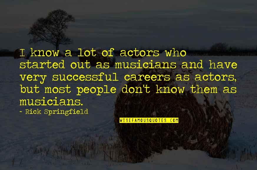 Personality For Facebook Quotes By Rick Springfield: I know a lot of actors who started