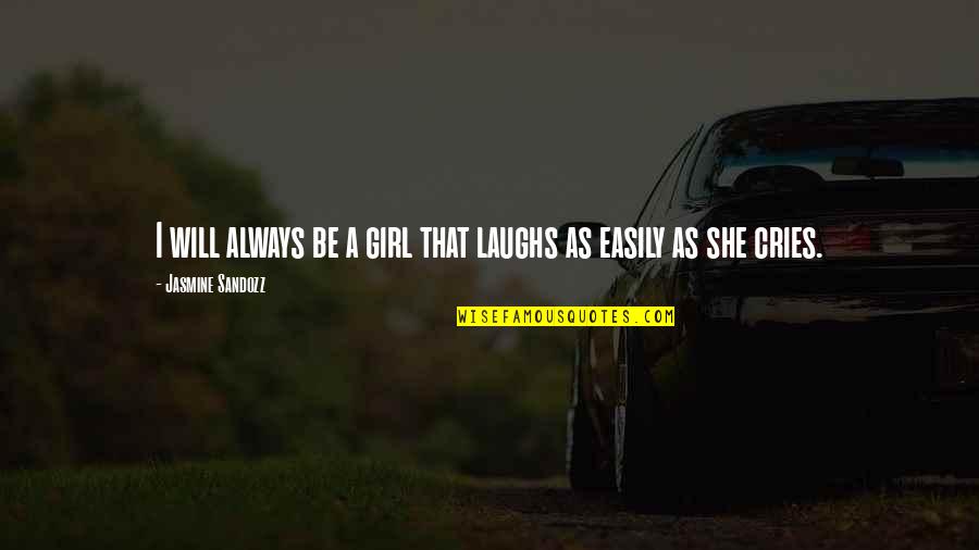 Personality Girl Quotes By Jasmine Sandozz: I will always be a girl that laughs